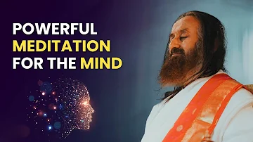 Powerful Meditation For The Mind | Guided Meditation By Gurudev Sri Sri Ravi Shankar