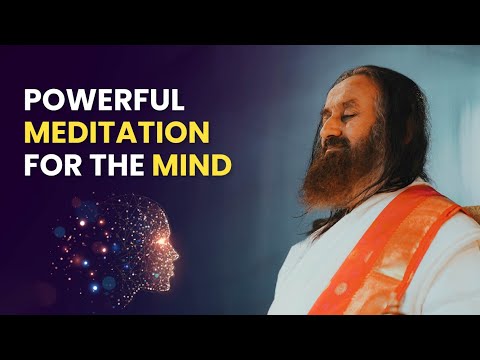 Powerful Meditation For The Mind | Guided Meditation By Gurudev Sri Sri Ravi Shankar