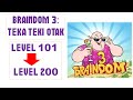 BRAINDOM 3 LEVEL 101 ~ LEVEL 200 KUNCI JAWABAN GAME BRAINDOM 3 TEKA TEKI OTAK WALKHTROUGH BRAINDOM 3