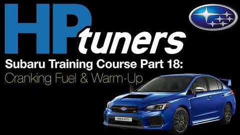 HP Tuners Subaru Training Course Part 18: Cranking Fuel & Warm-Up | Evans Performance Academy