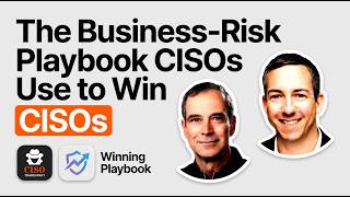 The Business Risk Playbook CISOs Use to Win - #292 Guide
