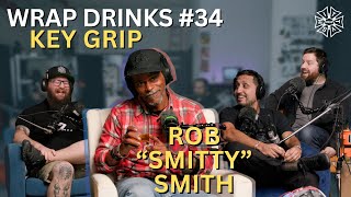 Wrap Drinks Ep. #034 - Key Grip Rob "Smitty" Smith