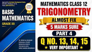 Class 12 Trigonometry Part 4 | Q. No. 13, 14 & 15 Solved | 5 Marks Sure | Basic Mathematics NEB