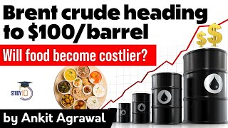 Brent Crude Oil Price heading towards $100 per barrel - Impact on inflation? Economy Current Affairs