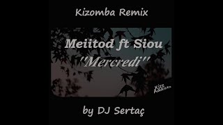 Meiitod ft Siou - Mercredi  (DJ Sertaç Kizomba Remix)