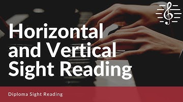 Diploma Sight Reading - Horizontal and Vertical Sight Reading