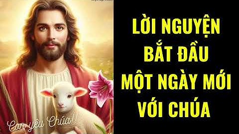 🔴 Lời nguyện bắt đầu một ngày mới với Chúa || kinhnguyenhangngay