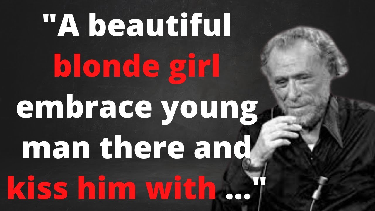 Charles Bukowski s Quotes Which Are Better Known In Youth To Not To 