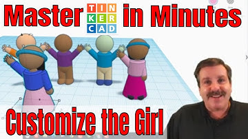 Customize the Girl in Tinkercad | Master Tinkercad in Minutes