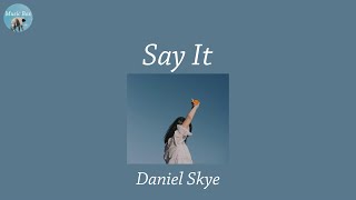 Say It - Daniel Skye (Lyric Video)