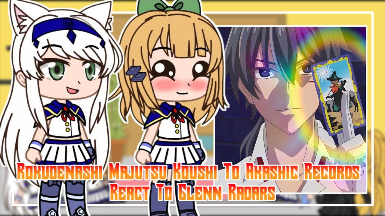 Rokudenashi Majutsu Koushi to Akashic Records React To Glenn Radars || GachaReact