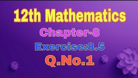 12th Mathematics || Chapter-8||Exercise:8.5||Q.No.1||