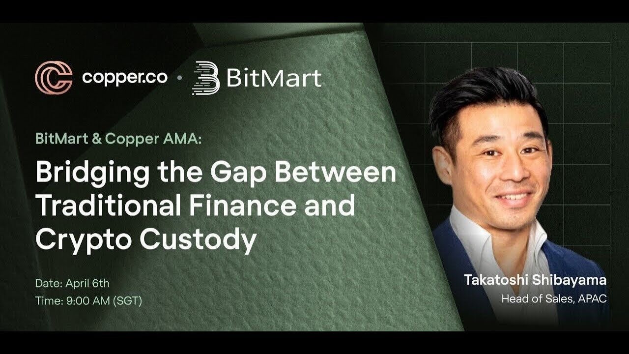 BitMart & Copper AMA: Bridging the Gap Between Traditional Finance and  Crypto Custody