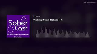 Workshop: Steps 1-12 (Part 2 of 4)