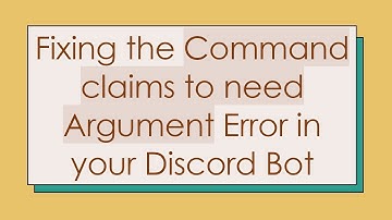 Fixing the Command claims to need Argument Error in your Discord Bot