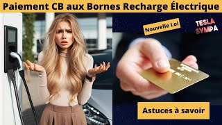 Loi AFIR: Paiement CB OBLIGATOIRE aux Bornes de Recharge Véhicules Électriques. Pas si simple !