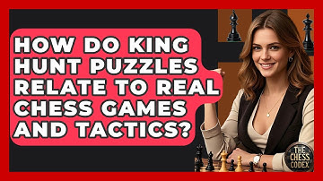 How Do King Hunt Puzzles Relate To Real Chess Games And Tactics? - The Chess Codex