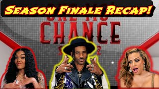 One Mo Chance Season 2 FINALE RECAP!