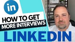 How To Get More Interviews Using LinkedIn  How to Use Linkedin to Find a Job!