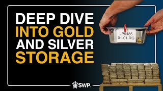 DEEP DIVE INTO GOLD AND SILVER STORAGE