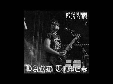 Rope Bunny - Hard Times (2019 - Full EP)