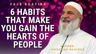 6 Habits That Make You Gain the Hearts of People | Fajr Khatira | Ustadh Mohamad Baajour