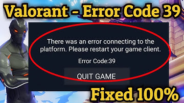 Valorant - How To Fix Error Code 39 "There Was An Error Connecting To The Platform" 2024