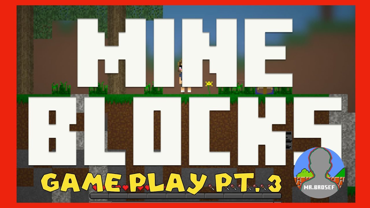 Mine Blocks Game Play Pt 3 with Mr. Brosef 