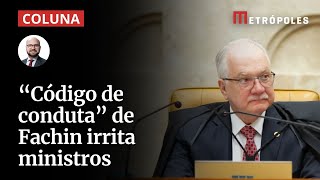 Fachin Propõe Código De Conduta Para Stf E Irrita Outros Ministros
