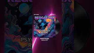 ASTRAL VOYAGE 🚀 Psychedelic Reggae 2026 – Cosmic Roots &amp; Digital Dancehall Fusion 🌿🔥  #reggae #music