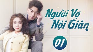 NGƯỜI VỢ NỘI GIÁN - Tập 01 (Thuyết Minh) | Phim Ngôn Tình Tổng Tài Cưng Chiều Vợ Hay Mới Nhất 2024