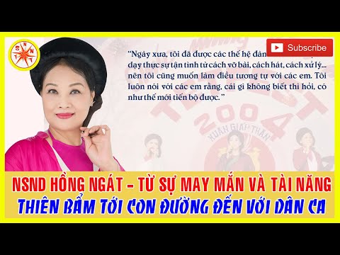 Video Tiểu Sử NSND Hồng Ngát - Từ Sự May Mắn Và Tài Năng... - youtube