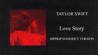 Love Story - Taylor Swift ( HIPHOP DANGDUT VERSION )