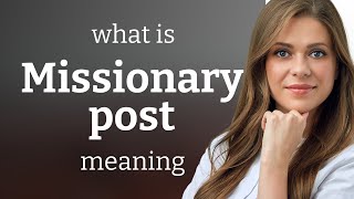 Missionary post — MISSIONARY POST definition