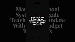 Maryland School Systems Navigate Teacher Pay Mandate With Varied Budget Trade-Offs