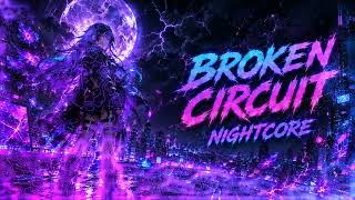💔 BROKEN CIRCUIT | Nightcore ⚡ | NovaCore