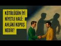Kötülüğün İyi Niyetli Hali: Ahlaki Kopuş Nedir?