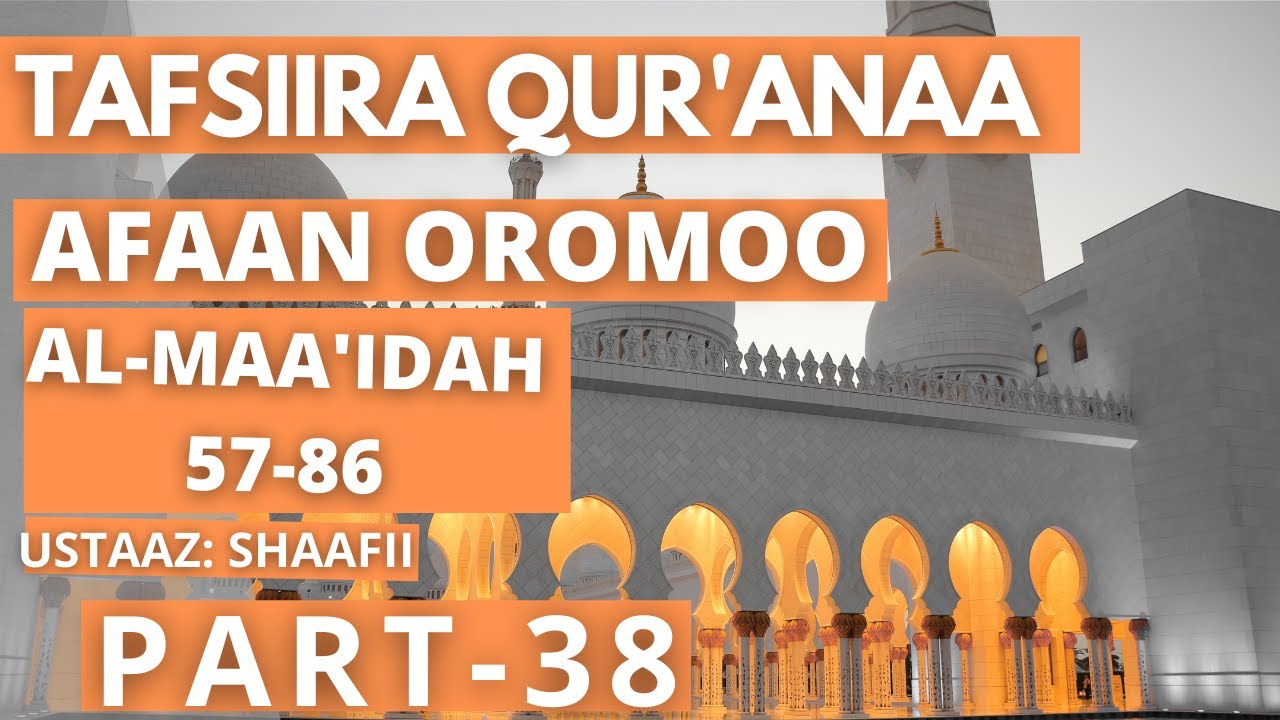 Tafsiira Qur'aana afaan Oromoo _ Al Ma'idah 57-86 ustaaz shaafii #Part38