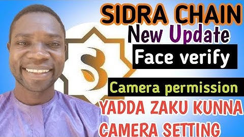 SIDRA CHAIN FACE VERIFICATION HOW SOLVED CAMERA PROBLEM ALLOW YADDA ZAKU GYARA MATSALAR CAMERA 
