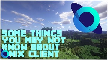 Some Things You May Not Know About Onix Client.