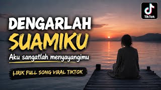 DENGARLAH SUAMIKU AKU SANGATLAH MENYAYANGIMU FULL SONG VIRAL TIKTOK TERBARU