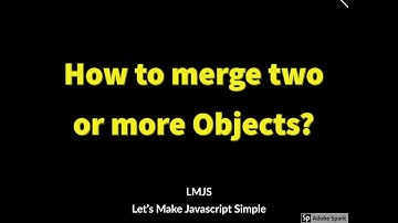 Javascript Coding Challenge #2:How to merge two or more objects?