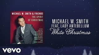 Video thumbnail of "Michael W. Smith - White Christmas (Lyric Video) ft. Lady Antebellum"