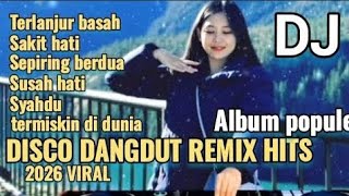 TERLANJUR BASAH ~ ALBUM HITS DISCO DANGDUT REMIX ORGAN TUNGGAL ELECTONE 2026 COCOK UNTUK SANTAI RIA 