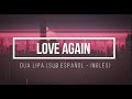 Love again - Dua Lipa (subtitulada español - inglés)