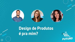 Design de Produtos é pra mim? | Muito Mais Futuro screenshot 2