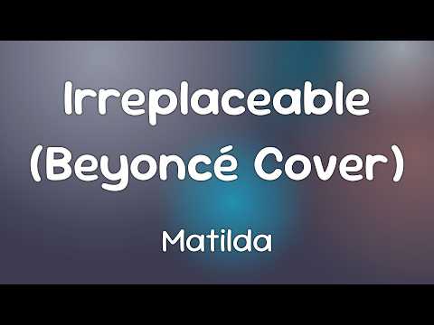 Matilda - Irreplaceable (Beyoncé Cover)  [Lyrics]