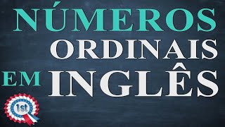 Inglês para iniciantes - aula 03 - Numerais ordinais em inglês - Ordinal numbers