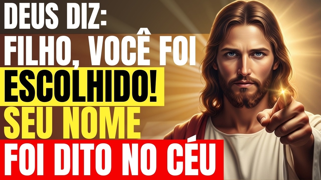 DEUS ESCOLHEU VOCÊ! ENTRE MILHARES SEU NOME FOI DITO 🔥