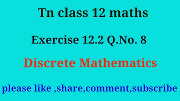 TN 12 maths  | chapter 12 | exercise 12.2 | q.no.8 |Discrete mathematics|gmr rao maths| state board|